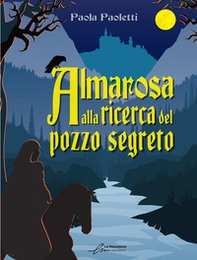 Almarosa alla ricerca del pozzo segreto - Librerie.coop