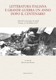 Letteratura italiana e grande guerra un anno dopo il centenario. Atti del Convegno di studi (Verona, 23-24 ottobre 2019) - Librerie.coop