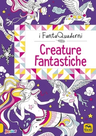 Creature fantastiche. I FantaQuaderni - Librerie.coop