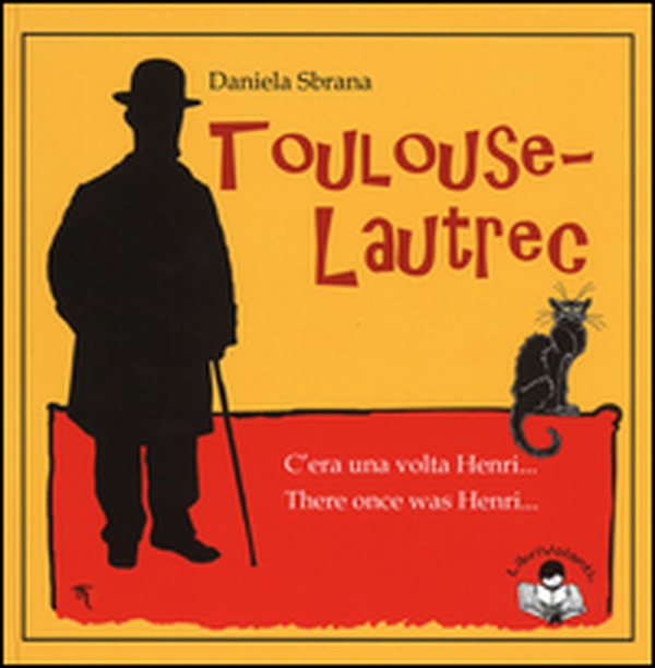 Toulouse-Lautrec. C'era una volta Henri-There once was Henri - Librerie.coop Toulouse-Lautrec. C'era una volta Henri-There once was Henri - Librerie.coop