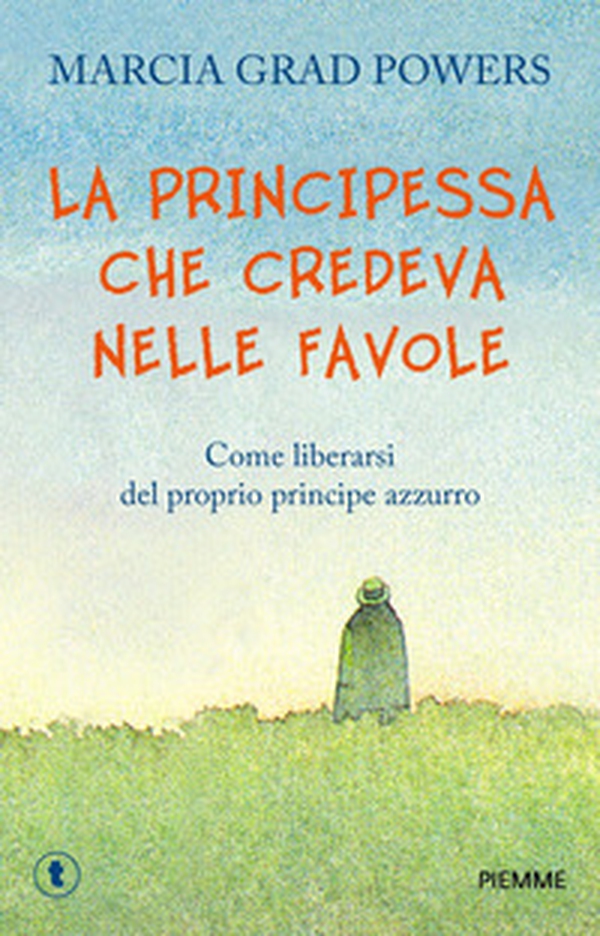 La principessa che credeva nelle favole. Come liberarsi del proprio principe azzurro - Librerie.coop La principessa che credeva nelle favole. Come liberarsi del proprio principe azzurro - Librerie.coop