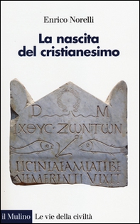 La nascita del cristianesimo - Librerie.coop La nascita del cristianesimo - Librerie.coop
