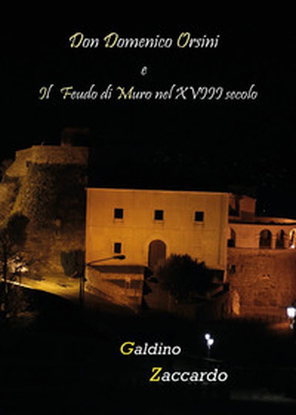Don Domenico Orsini e il feudo di Muro nel XVIII secolo - Librerie.coop Don Domenico Orsini e il feudo di Muro nel XVIII secolo - Librerie.coop