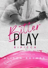 Bitter play. Ripicca. Falsa partenza - Vol. 3 - Librerie.coop