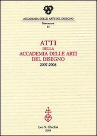 Atti dell'Accademia Arti del Disegno (2007-2008) - Librerie.coop