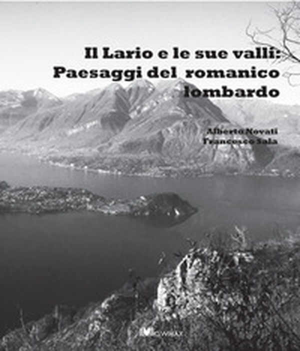 Il Lario e le sue valli: paesaggi del romanico lombardo - Librerie.coop Il Lario e le sue valli: paesaggi del romanico lombardo - Librerie.coop
