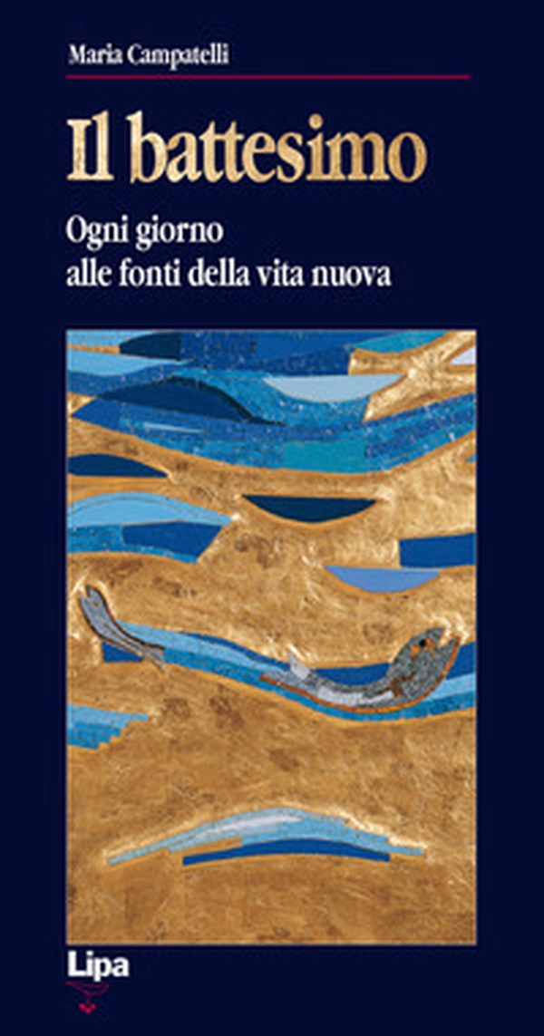 Il battesimo. Ogni giorno alle fonti della vita nuova - Librerie.coop Il battesimo. Ogni giorno alle fonti della vita nuova - Librerie.coop