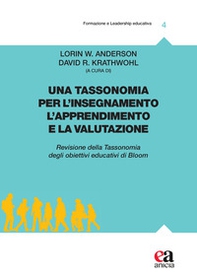 Una tassonomia per l'insegnamento, l'apprendimento e la valutazione. Revisione della tassonomia degli obiettivi educativi di Bloom - Librerie.coop Una tassonomia per l'insegnamento, l'apprendimento e la valutazione. Revisione della tassonomia degli obiettivi educativi di Bloom - Librerie.coop