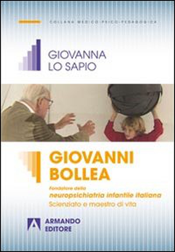 Giovanni Bollea. Fondatore della mneuropsichiatria infantile italiana. Scienziato e maestro di vita - Librerie.coop Giovanni Bollea. Fondatore della mneuropsichiatria infantile italiana. Scienziato e maestro di vita - Librerie.coop