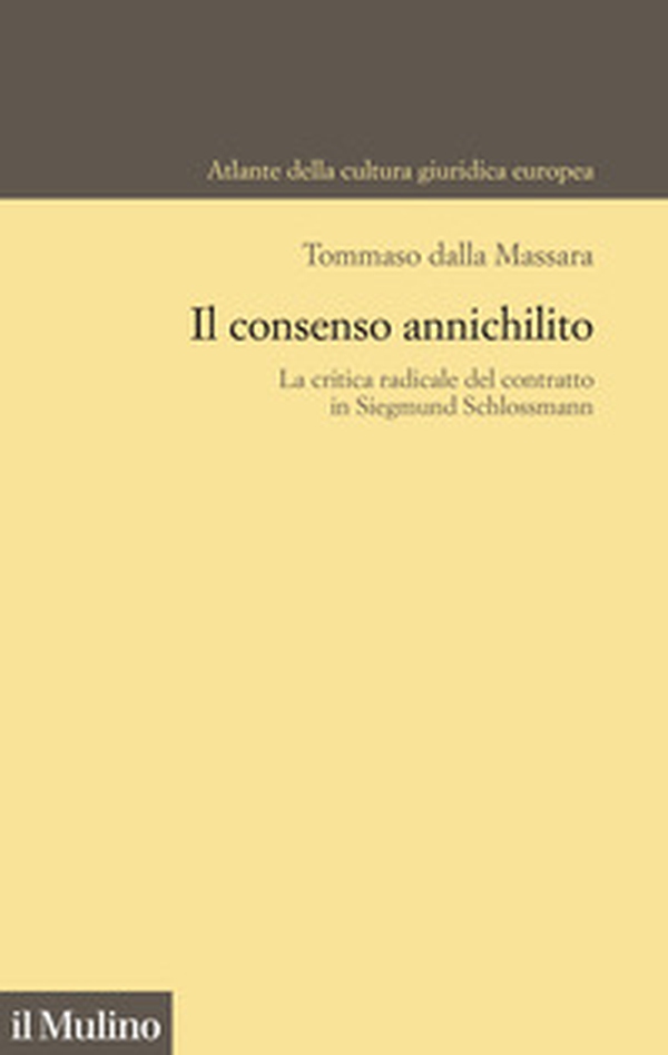 Il consenso annichilito. La critica radicale del contratto in Siegmund Schlossmann - Librerie.coop Il consenso annichilito. La critica radicale del contratto in Siegmund Schlossmann - Librerie.coop