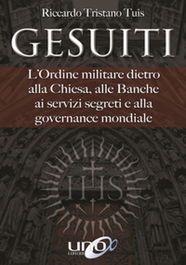 Gesuiti. L'ordine militare dietro alla Chiesa, alle banche, ai servizi segreti e alla governance mondiale - Librerie.coop Gesuiti. L'ordine militare dietro alla Chiesa, alle banche, ai servizi segreti e alla governance mondiale - Librerie.coop