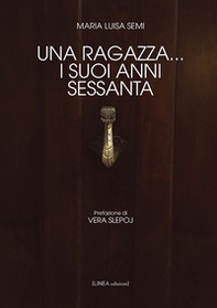 Una ragazza... i suoi anni Sessanta - Librerie.coop