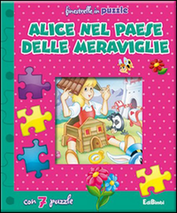 Alice nel paese delle meraviglie. Finestrelle in puzzle - Librerie.coop Alice nel paese delle meraviglie. Finestrelle in puzzle - Librerie.coop