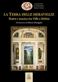 La Terra delle meraviglie. Teatro e musica tra Ville e Delizie - Librerie.coop