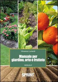 Manuale per giardino, orto e frutteto - Librerie.coop