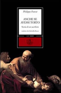 Anche se avessi torto. Storia di un sacrificio - Librerie.coop