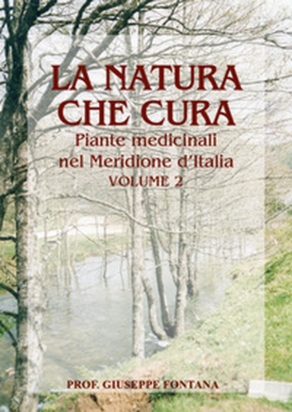 La natura che cura. Piante medicinali nel Meridione d'Italia - Vol. 2 - Librerie.coop La natura che cura. Piante medicinali nel Meridione d'Italia - Vol. 2 - Librerie.coop