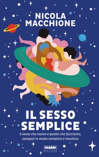 Il sesso semplice. Il sesso che siamo e quello che facciamo, spiegati in modo semplice e intuitivo - Librerie.coop