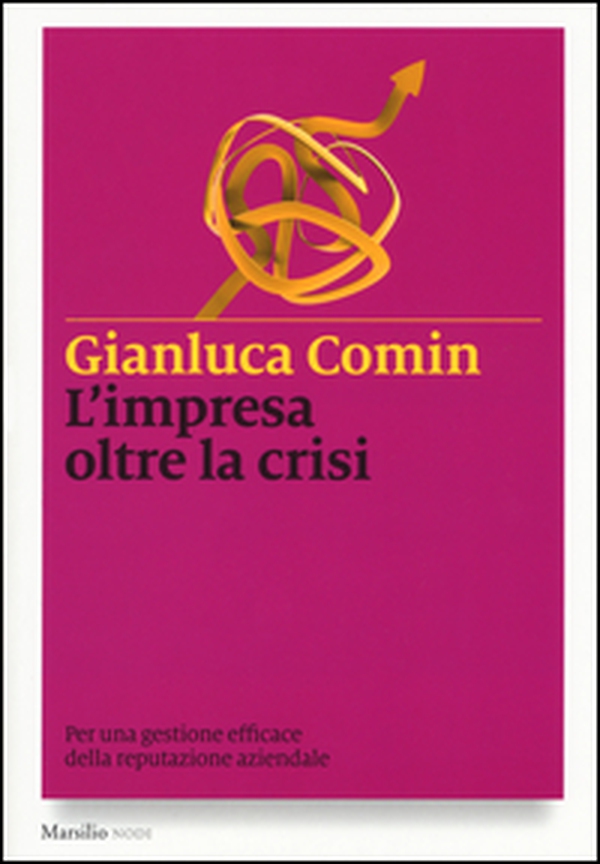 L'impresa oltre la crisi. Per una gestione efficace della reputazione aziendale - Librerie.coop L'impresa oltre la crisi. Per una gestione efficace della reputazione aziendale - Librerie.coop