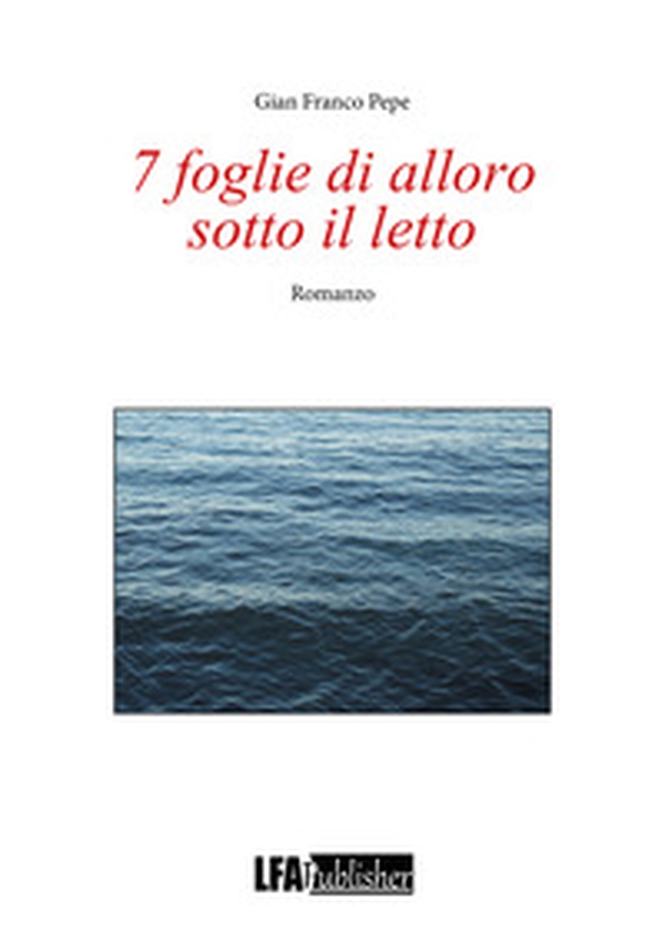 7 foglie di alloro sotto il letto - Librerie.coop 7 foglie di alloro sotto il letto - Librerie.coop