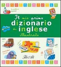 Il mio primo dizionario di inglese illustrato - Librerie.coop