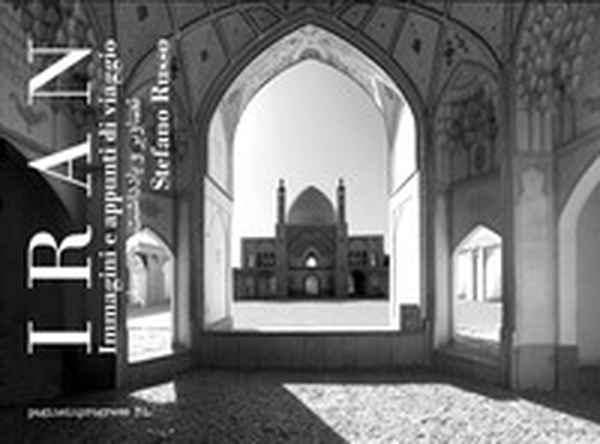 Iran. Immagini e appunti di viaggio - Librerie.coop Iran. Immagini e appunti di viaggio - Librerie.coop