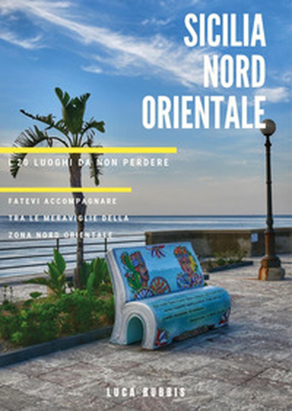 Sicilia nord orientale. I 20 luoghi da non perdere - Librerie.coop Sicilia nord orientale. I 20 luoghi da non perdere - Librerie.coop