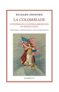 La Colombiade. Un poema sulla Guerra americana in tredici canti. Ediz. italiana e inglese - Librerie.coop