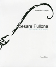 Cesare Fullone. Dal Creato al riCreato - Librerie.coop