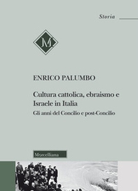 Cultura cattolica, ebraismo e Israele in Italia. Gli anni del Concilio e post-Concilio - Librerie.coop