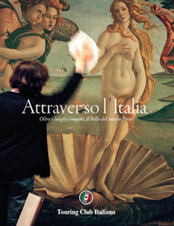Attraverso l'Italia. Oltre i luoghi comuni, il bello del nostro Paese - Librerie.coop Attraverso l'Italia. Oltre i luoghi comuni, il bello del nostro Paese - Librerie.coop