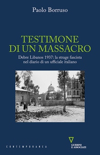Testimone di un massacro. Debre Libanos 1937: la strage fascista nel diario di un ufficiale italiano - Librerie.coop