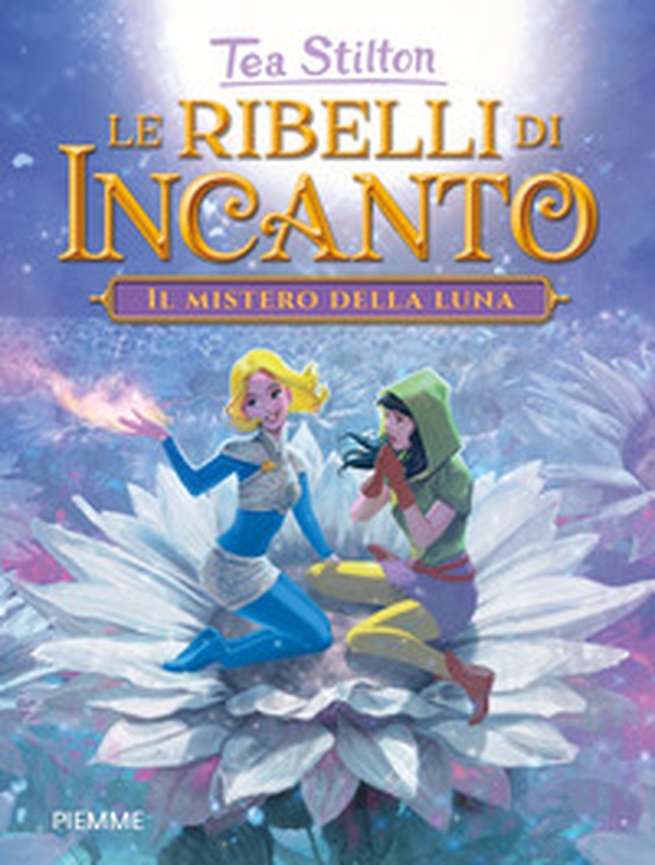 Il mistero della luna. Le ribelli di Incanto - Librerie.coop Il mistero della luna. Le ribelli di Incanto - Librerie.coop