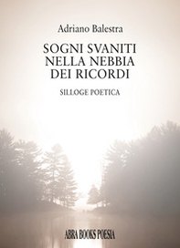 Sogni svaniti nella nebbia dei ricordi - Librerie.coop