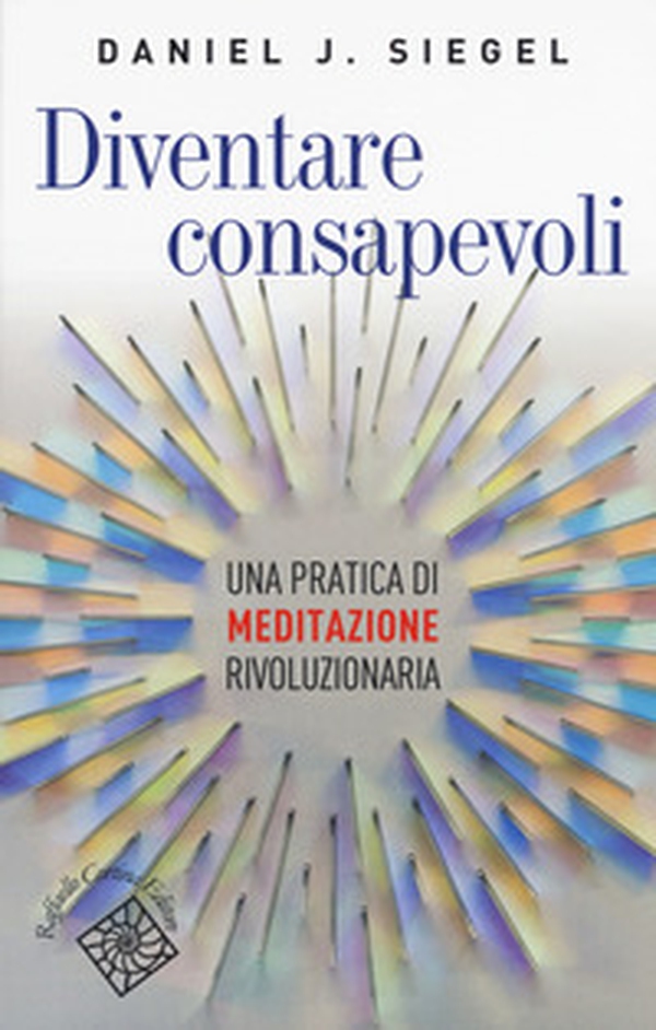 Diventare consapevoli. Una pratica di meditazione rivoluzionaria - Librerie.coop Diventare consapevoli. Una pratica di meditazione rivoluzionaria - Librerie.coop