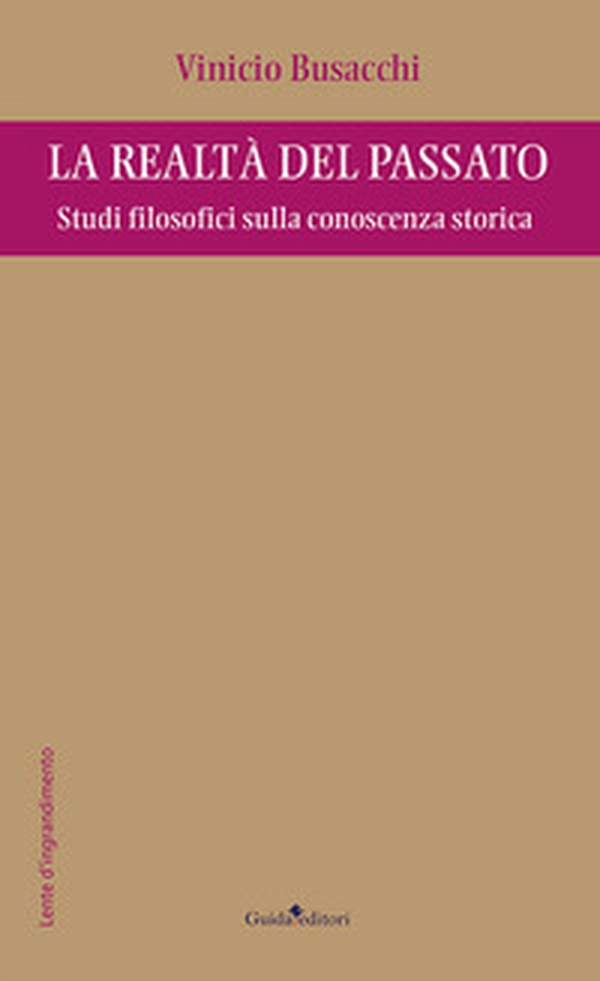 La realtà del passato. Studi filosofici sulla conoscenza storica - Librerie.coop La realtà del passato. Studi filosofici sulla conoscenza storica - Librerie.coop