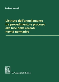 L'istituto dell'annullamento tra procedimento e processo alla luce delle recenti novità normative - Librerie.coop