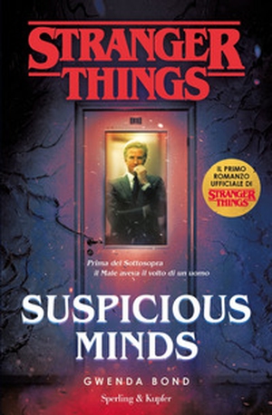 Suspicious Minds. Il primo romanzo ufficiale di Stranger Things - Librerie.coop