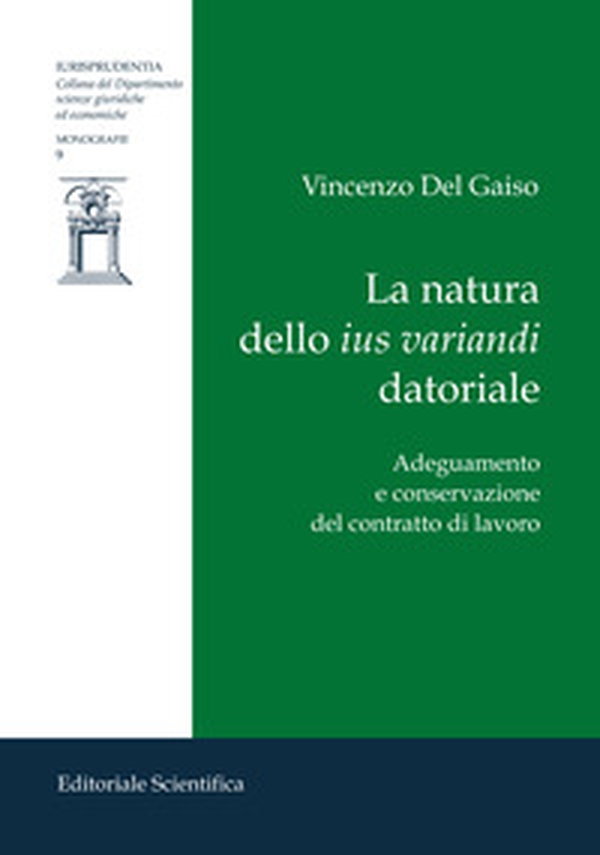 La natura dello ius variandi datoriale. Adeguamento e conservazione del contratto di lavoro - Librerie.coop