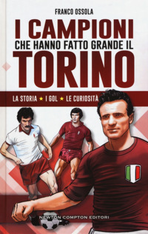 I campioni che hanno fatto grande il Torino - Librerie.coop I campioni che hanno fatto grande il Torino - Librerie.coop