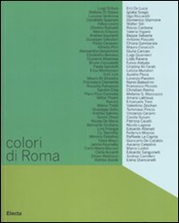 Colori di Roma. Catalogo della mostra (Roma, 5 febbraio-6 marzo 2008) - Librerie.coop
