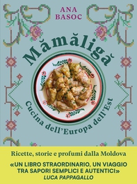Mămăligă. Cucina dell’Europa dell’Est - Librerie.coop