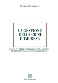 La gestione della crisi d'impresa. Cause, effetti e strategie di turnaround realizzate con soluzioni equity-based - Librerie.coop