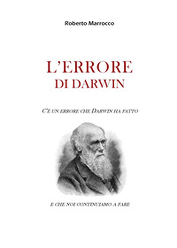L'errore di Darwin. C'è un errore che Darwin ha fatto e che noi continuiamo a fare - Librerie.coop L'errore di Darwin. C'è un errore che Darwin ha fatto e che noi continuiamo a fare - Librerie.coop