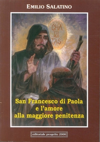 San Francesco di Paola e l'amore alla maggiore penitenza - Librerie.coop