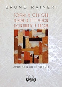 Forse è canzone. Forse è poesia. Sicuramente è amore - Librerie.coop