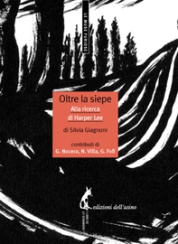 Oltre la siepe. Alla ricerca di Harper Lee - Librerie.coop