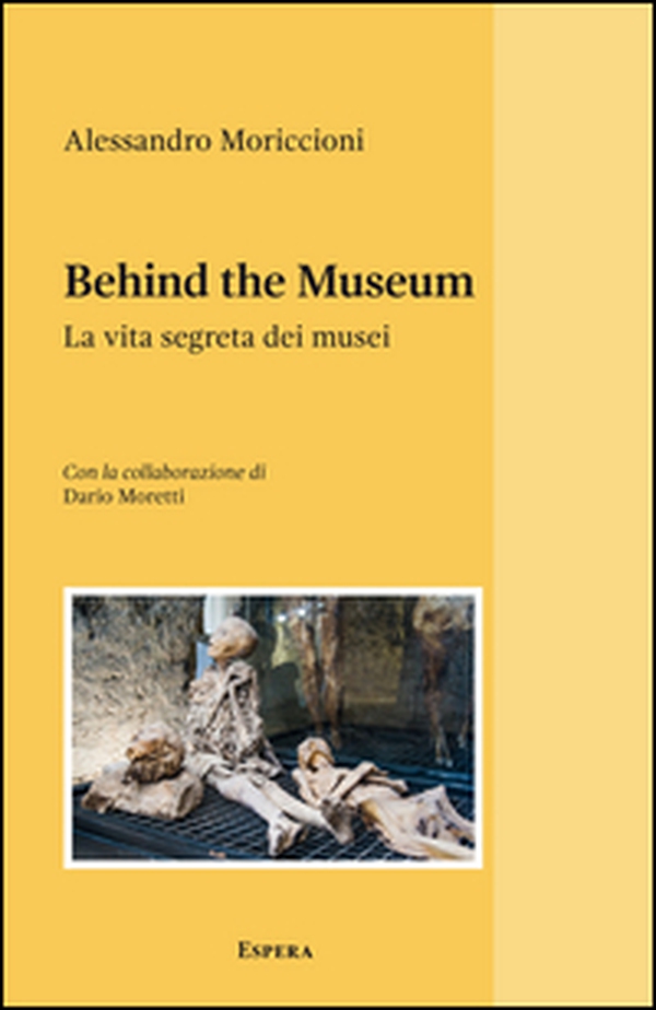 Behind the museum. La vita segreta dei musei - Librerie.coop Behind the museum. La vita segreta dei musei - Librerie.coop