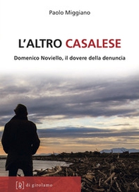 L'altro casalese. Domenico Noviello, il dovere della denuncia - Librerie.coop