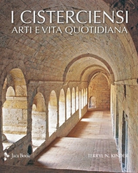 I cisterciensi. Arte e vita quotidiana - Librerie.coop